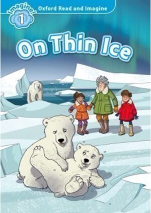 Oxford Read and Imagine Level 1: On Thin Ice