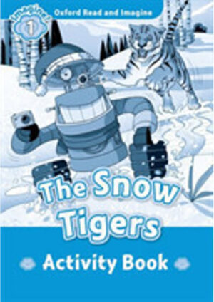 Oxford Read and Imagine Level 1: The Snow Tigers Activity Book