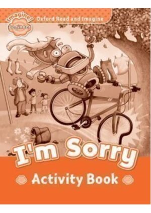 Oxford Read and Imagine Level Beginner: I'm Sorry Activity Book