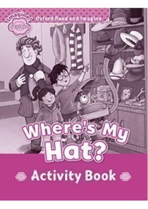 Oxford Read and Imagine Level Starter: Where's My Hat? Activity Book
