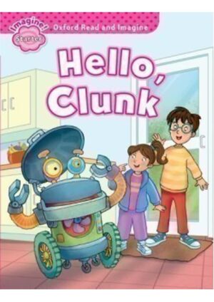 Oxford Read and Imagine Level Starter: Hello Clunk