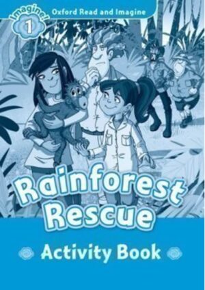 Oxford Read and Imagine Level 1: Rainforest Rescue Activity Book