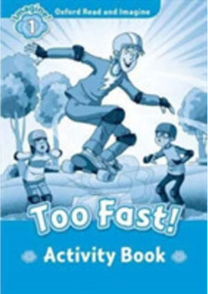 Oxford Read and Imagine Level 1: Too Fast Activity Book