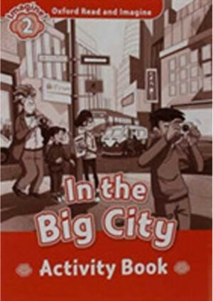 Oxford Read and Imagine Level 2: In the Big City Activity Book