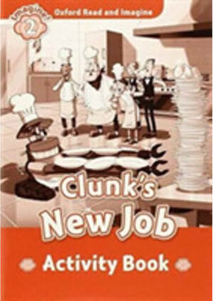Oxford Read and Imagine Level 2: Clunk's New Job Activity Book