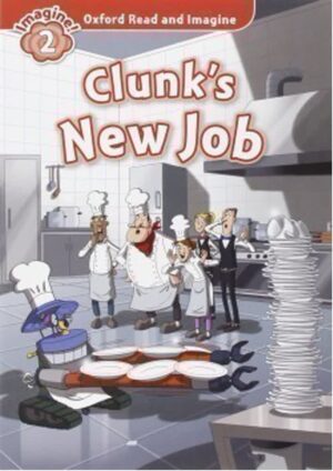 Oxford Read and Imagine Level 2: Clunk's New Job