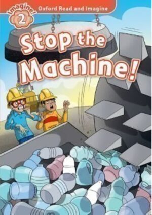 Oxford Read and Imagine Level 2: Stop the Machine