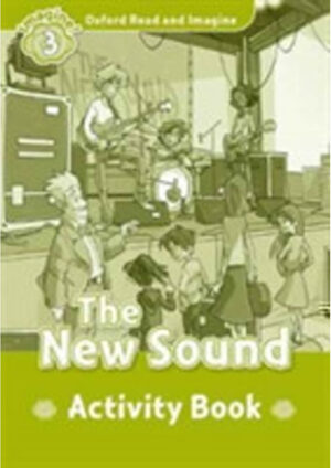 Oxford Read and Imagine Level 3: The New Sound Activity Book