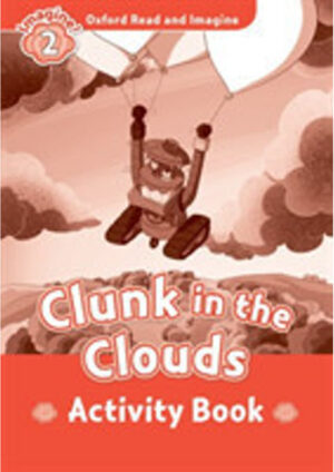Oxford Read and Imagine Level 2: Clunk in the Clouds Activity Book