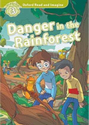 Oxford Read and Imagine Level 3: Danger in the Rainforest with Audio Mp3 Pack
