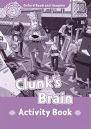 Oxford Read and Imagine Level 4: Clunk's Brain Activity Book