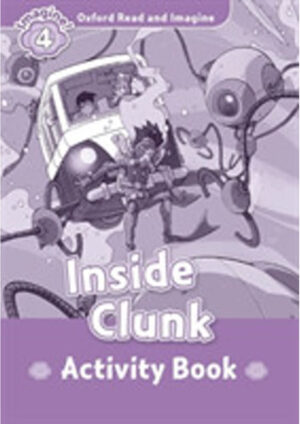 Oxford Read and Imagine Level 4: Inside Clunk Activity Book