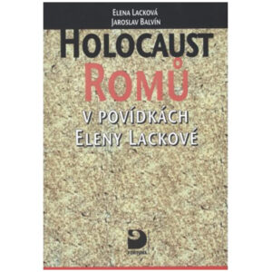 Holocaust Romů v povídkách Eleny Lackové