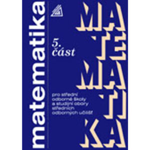 Matematika pro SOŠ a studijní obory SOU, 5. část