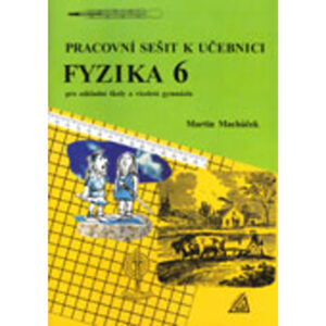 Pracovní sešit k učebnici fyziky pro 6. ročník základní školy a víceletá gymnázia