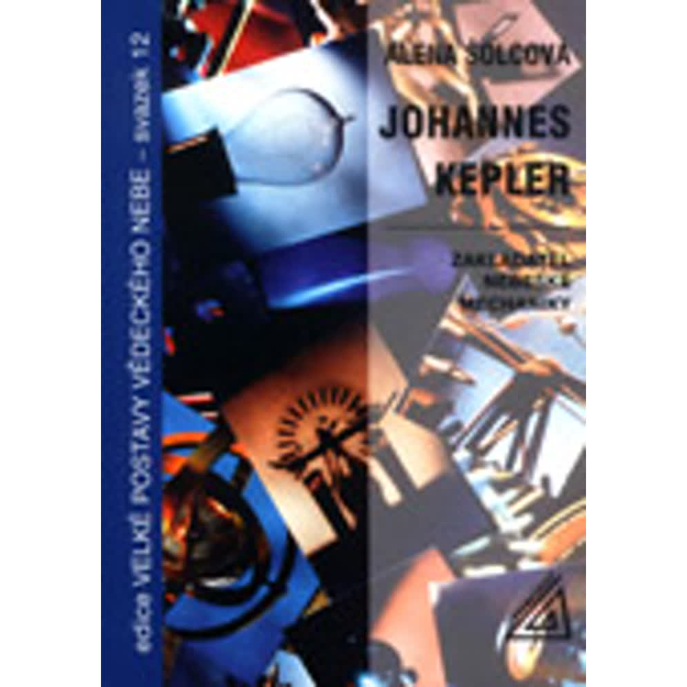 Johannes Kepler - Zakladatel nebeské mechaniky - Zakladatel nebeského mechaniky - vyprodán
