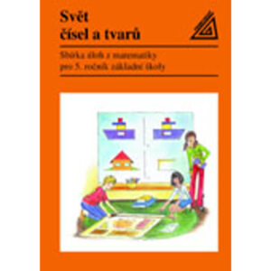 Sbírka úloh z matematiky pro 5. ročník základní školy - Svět čísel a tvarů