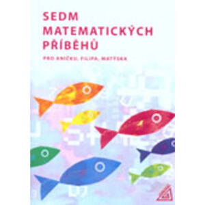 Sedm matematických příběhů pro Aničku, Filipa, Matýska