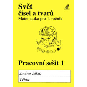 Matematika pro 1. ročník základní školy – Svět čísel a tvarů - pracovní sešit 1