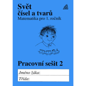 Matematika pro 1. ročník základní školy – Svět čísel a tvarů - pracovní sešit 2