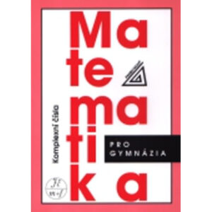 Matematika pro gymnázia – Komplexní čísla