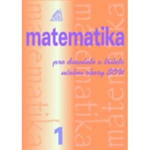 Matematika pro dvouleté a tříleté učební obory SOU, 1. díl