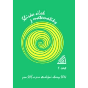 Sbírka úloh z matematiky pro SOŠ a SO SOU, 1. část