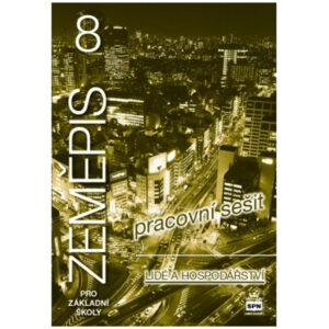 Zeměpis pro 8. ročník ZŠ - Lidé a hospodářství - pracovní ešit