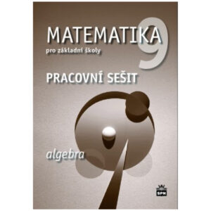 Matematika pro 9. ročník ZŠ - algebra - pracovní sešit
