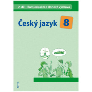 Český jazyk 8. ročník - 2.díl - Komunikační a slohová výchova