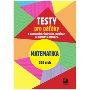 Testy pro páťáky k jednotným přij. Zk. na osmiletá gym. Matematika