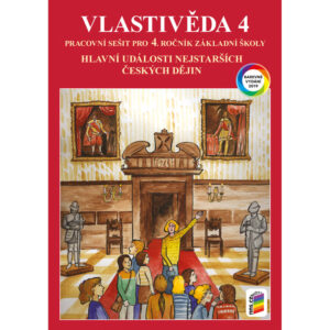 Vlastivěda 4 – Hlavní události nejstarších českých dějin (barevný pracovní sešit)