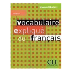 VOCABULAIRE EXPLIQUE  DU Français DEBUTANT LIVRE