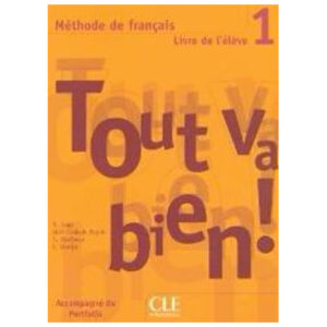 TOUT VA BIEN 1 LIVRE DE L ELEVE