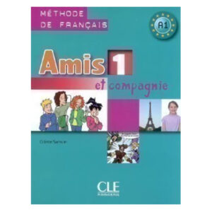 AMIS ET COMPAGNIE 1 LIVRE DE L ELEVE