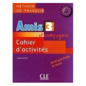 AMIS ET COMPAGNIE 3 CAHIER D ACTIVITES