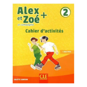 ALEX ET ZOE + 2 CAHIER D ACTIVITES