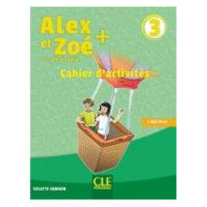 ALEX ET ZOE + 3 CAHIER D ACTIVITES