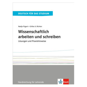 Wissenschaftlich arbeiten und schreiben Band 2 (C1-C2) – Lösungen und Praxishinweise