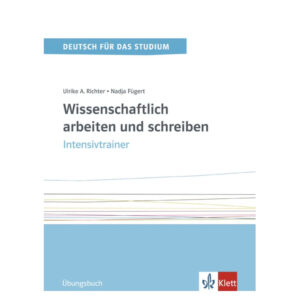 Wissenschaftlich arbeiten und schreiben Band 2 (C1-C2) – Intensivtrainer