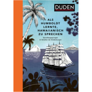 Als Humboldt lernte, Hawaiianisch zu sprechen