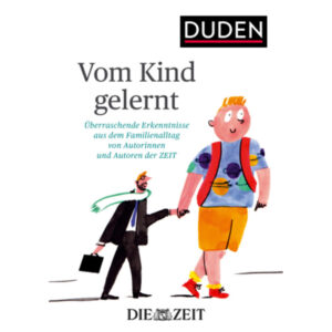 Vom Kind gelernt
