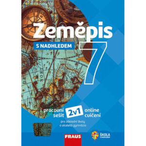 Zeměpis 7 – S nadhledem – univerzální hybridní pracovní sešit