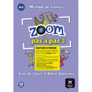 Zoom 3 pas a pas (A1.2-A2.1) – Édition hybride Livre de l'éleve / Cahier d'exercices + Esp
