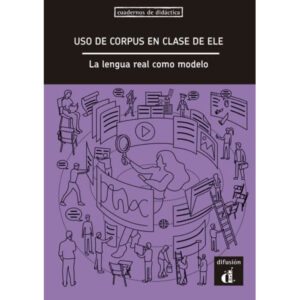 Uso de corpus en clase de ELE: La lengua real – Libro