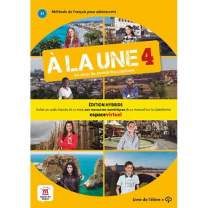 A la une 4 (B1) – Édition hybride Livre de l'éleve + Espacevirtuel (12 mois)