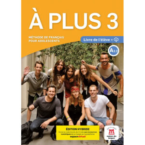A plus! 3 (A2.2) – Édition hybride Livre de l'éleve + Espacevirtuel (12 mois)