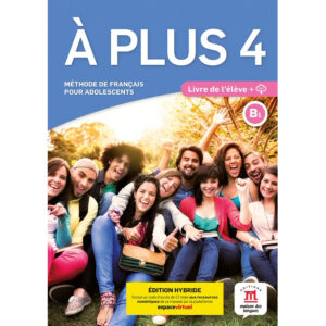 A plus! 4 (B1) – Édition hybride Livre de l'éleve + Espacevirtuel (12 mois)