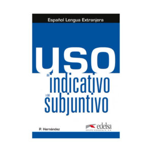 Uso del indicativo y el subjuntivo – Libro del alumno