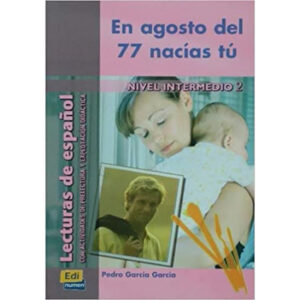 Lecturas graduadas Intermedio En agosto del 77 nacías tú - Libro